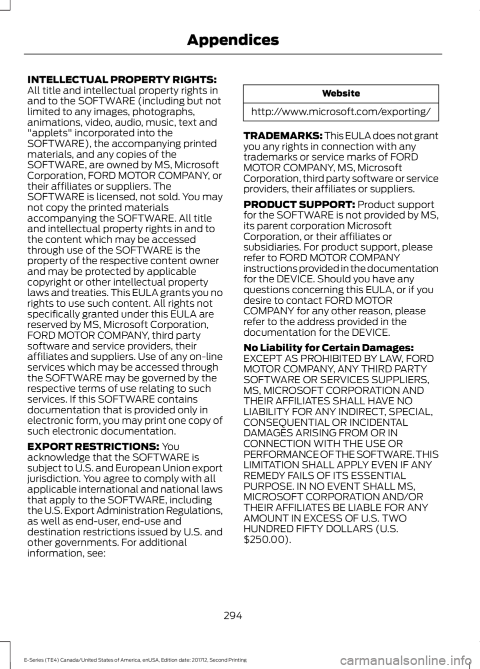 FORD E-450 2018  Owners Manual INTELLECTUAL PROPERTY RIGHTS:
All title and intellectual property rights in
and to the SOFTWARE (including but not
limited to any images, photographs,
animations, video, audio, music, text and
"ap