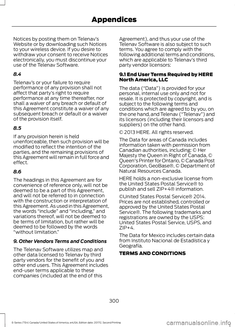 FORD E-450 2018  Owners Manual Notices by posting them on Telenav
’s
Website or by downloading such Notices
to your wireless device. If you desire to
withdraw your consent to receive Notices
electronically, you must discontinue y