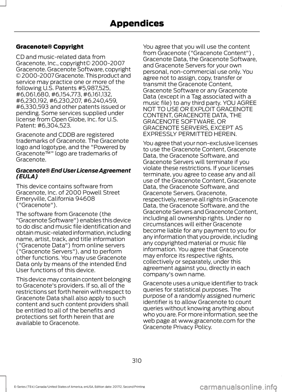 FORD E-450 2018  Owners Manual Gracenote® Copyright
CD and music-related data from
Gracenote, Inc., copyright© 2000-2007
Gracenote. Gracenote Software, copyright
© 2000-2007 Gracenote. This product and
service may practice one o