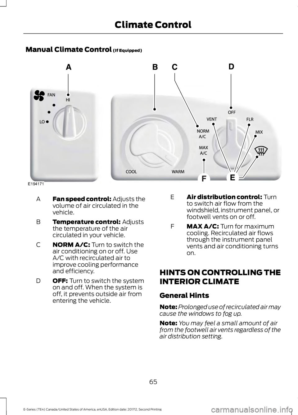 FORD E-450 2018  Owners Manual Manual Climate Control (If Equipped)
Fan speed control: Adjusts the
volume of air circulated in the
vehicle.
A
Temperature control:
 Adjusts
the temperature of the air
circulated in your vehicle.
B
NO