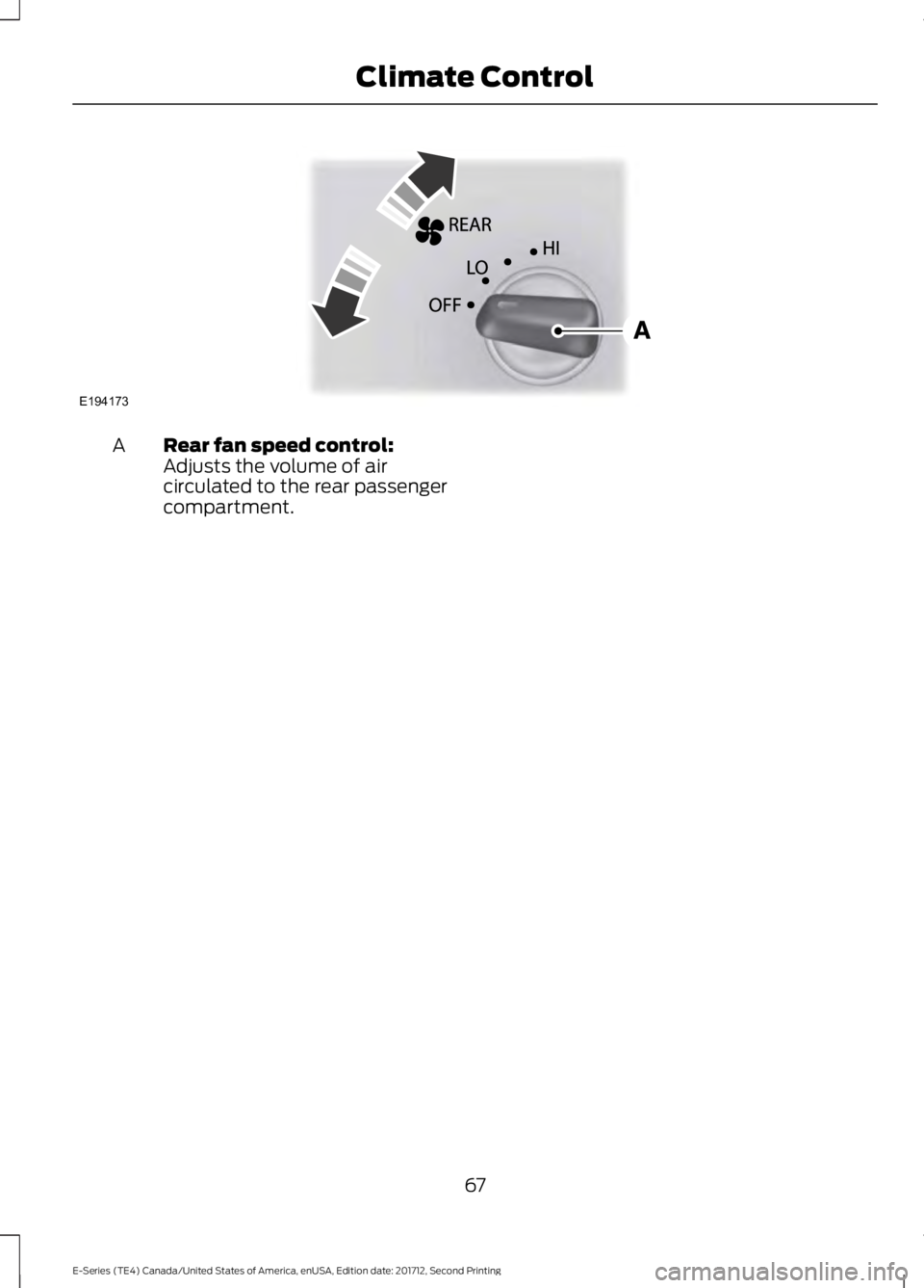 FORD E-450 2018  Owners Manual Rear fan speed control:
Adjusts the volume of air
circulated to the rear passenger
compartment.
A
67
E-Series (TE4) Canada/United States of America, enUSA, Edition date: 201712, Second Printing Climat