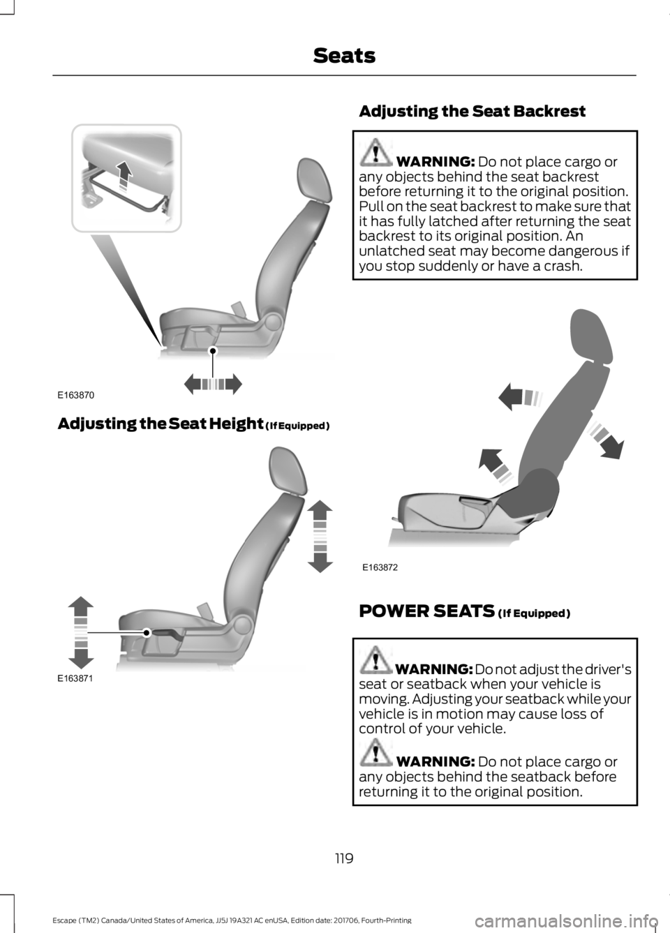 FORD ESCAPE 2018  Owners Manual Adjusting the Seat Height (If Equipped) Adjusting the Seat Backrest
WARNING: Do not place cargo or
any objects behind the seat backrest
before returning it to the original position.
Pull on the seat b