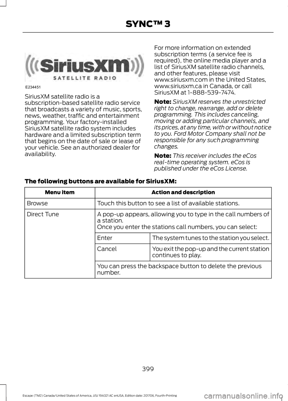 FORD ESCAPE 2018 Owners Manual SiriusXM satellite radio is a
subscription-based satellite radio service
that broadcasts a variety of music, sports,
news, weather, traffic and entertainment
programming. Your factory-installed
Sirius FORD ESCAPE 2018 Owners Manual SiriusXM satellite radio is a
subscription-based satellite radio service
that broadcasts a variety of music, sports,
news, weather, traffic and entertainment
programming. Your factory-installed
Sirius