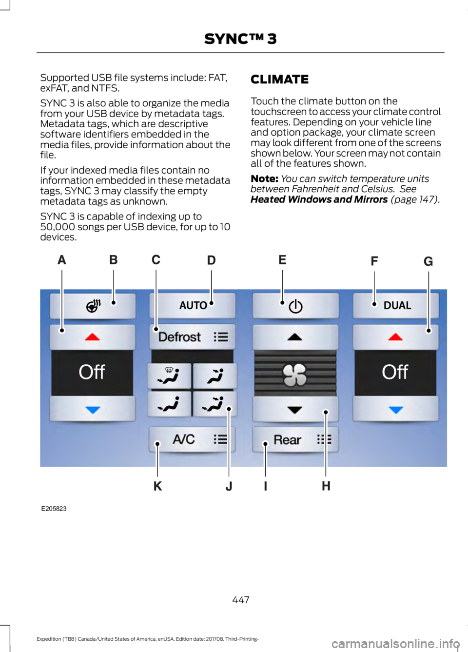 FORD EXPEDITION 2018 Owners Manual Supported USB file systems include: FAT,
exFAT, and NTFS.
SYNC 3 is also able to organize the media
from your USB device by metadata tags.
Metadata tags, which are descriptive
software identifiers emb FORD EXPEDITION 2018 Owners Manual Supported USB file systems include: FAT,
exFAT, and NTFS.
SYNC 3 is also able to organize the media
from your USB device by metadata tags.
Metadata tags, which are descriptive
software identifiers emb
