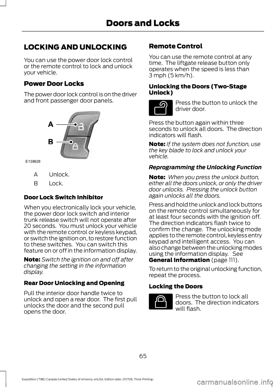 FORD EXPEDITION 2018  Owners Manual LOCKING AND UNLOCKING
You can use the power door lock control
or the remote control to lock and unlock
your vehicle.
Power Door Locks
The power door lock control is on the driver
and front passenger d