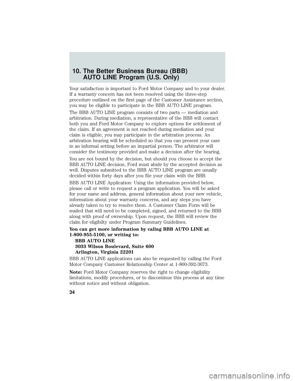 FORD EXPLORER 2018  Warranty Guide 10. The Better Business Bureau (BBB)AUTO LINE Program (U.S. Only)
Your satisfaction is important to Ford Motor Company and to your dealer.
If a warranty concern has not been resolved using the three-s