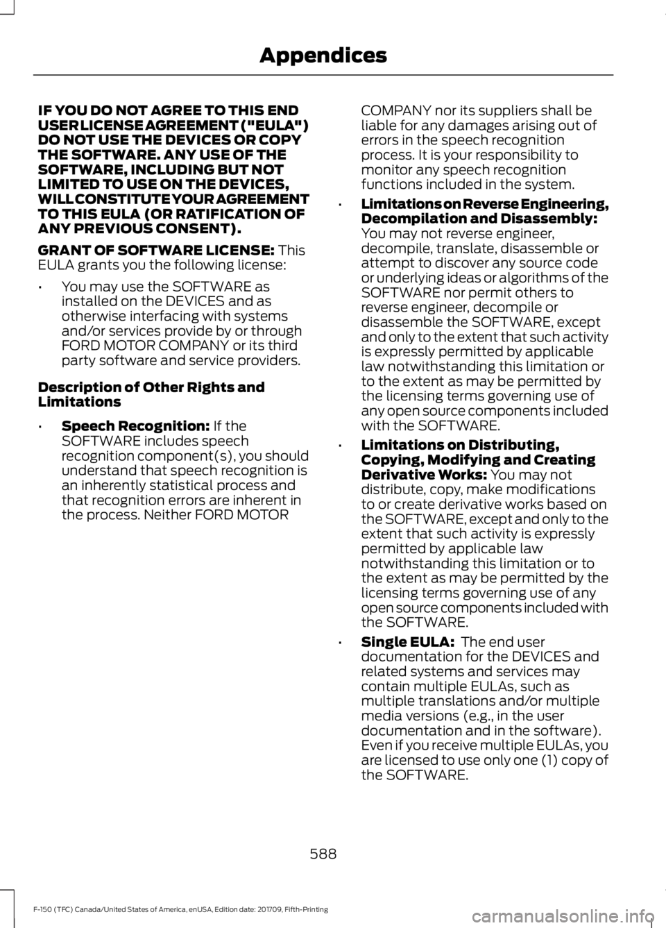 FORD F-150 2018 Owners Manual IF YOU DO NOT AGREE TO THIS END
USER LICENSE AGREEMENT ("EULA")
DO NOT USE THE DEVICES OR COPY
THE SOFTWARE. ANY USE OF THE
SOFTWARE, INCLUDING BUT NOT
LIMITED TO USE ON THE DEVICES,
WILL CONS FORD F-150 2018 Owners Manual IF YOU DO NOT AGREE TO THIS END
USER LICENSE AGREEMENT ("EULA")
DO NOT USE THE DEVICES OR COPY
THE SOFTWARE. ANY USE OF THE
SOFTWARE, INCLUDING BUT NOT
LIMITED TO USE ON THE DEVICES,
WILL CONS