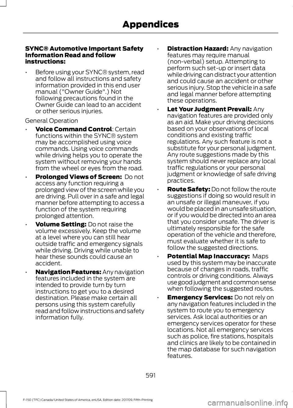 FORD F-150 2018 Owners Manual SYNC® Automotive Important Safety
Information Read and follow
instructions:
•
Before using your SYNC® system, read
and follow all instructions and safety
information provided in this end user
manu FORD F-150 2018 Owners Manual SYNC® Automotive Important Safety
Information Read and follow
instructions:
•
Before using your SYNC® system, read
and follow all instructions and safety
information provided in this end user
manu