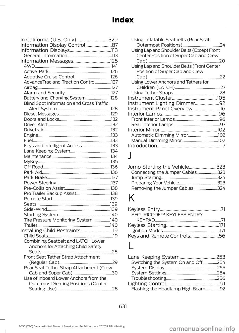 FORD F-150 2018 Owners Manual In California (U.S. Only)............................329
Information Display Control.......................87
Information Displays....................................113
General Information........... FORD F-150 2018 Owners Manual In California (U.S. Only)............................329
Information Display Control.......................87
Information Displays....................................113
General Information...........
