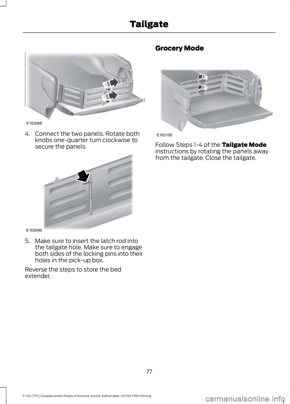 FORD F-150 2018  Owners Manual 4. Connect the two panels. Rotate both
knobs one-quarter turn clockwise to
secure the panels. 5. Make sure to insert the latch rod into
the tailgate hole. Make sure to engage
both sides of the locking