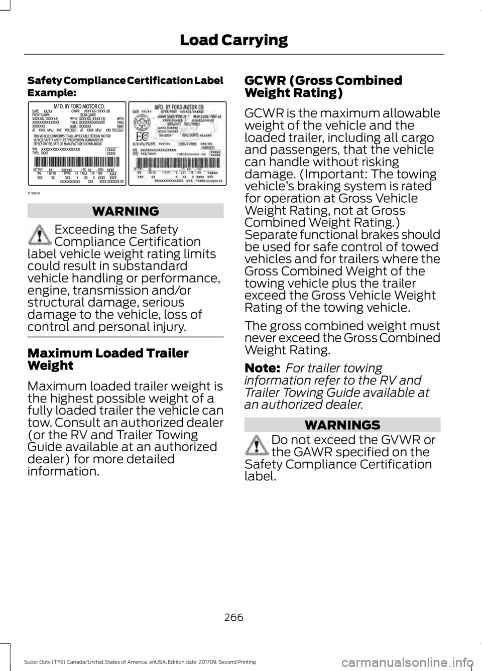 FORD F-250 2018  Owners Manual Safety Compliance Certification Label
Example:
WARNING
Exceeding the Safety
Compliance Certification
label vehicle weight rating limits
could result in substandard
vehicle handling or performance,
eng