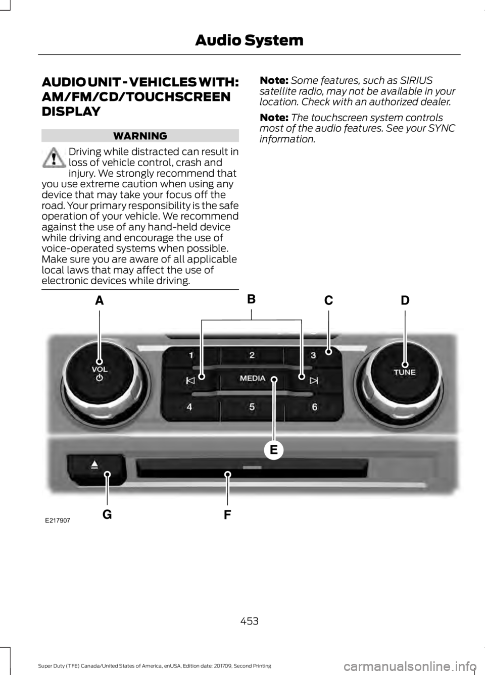 FORD F-250 2018  Owners Manual AUDIO UNIT - VEHICLES WITH:
AM/FM/CD/TOUCHSCREEN
DISPLAY
WARNING
Driving while distracted can result in
loss of vehicle control, crash and
injury. We strongly recommend that
you use extreme caution wh