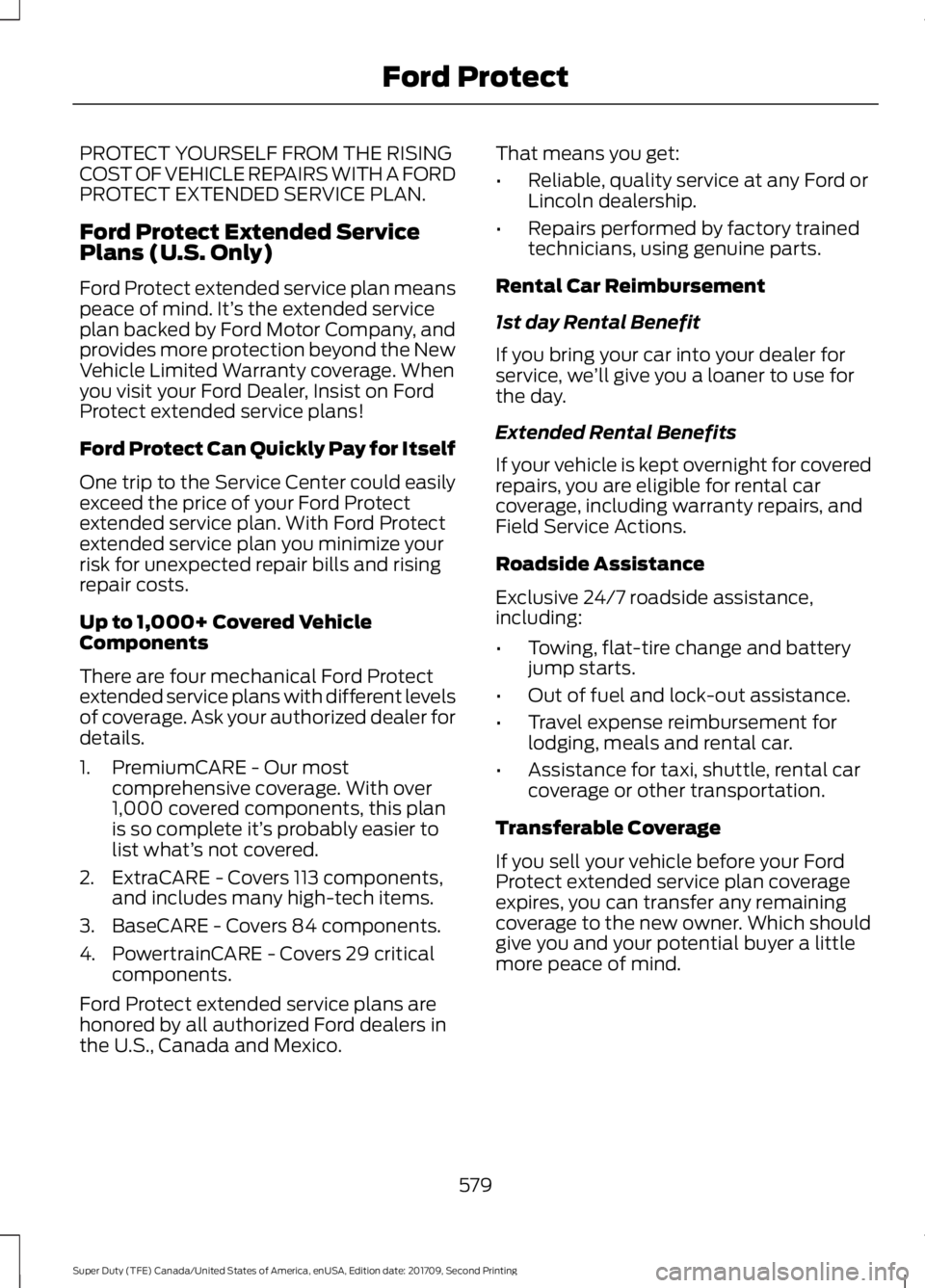 FORD F-250 2018  Owners Manual PROTECT YOURSELF FROM THE RISING
COST OF VEHICLE REPAIRS WITH A FORD
PROTECT EXTENDED SERVICE PLAN.
Ford Protect Extended Service
Plans (U.S. Only)
Ford Protect extended service plan means
peace of mi