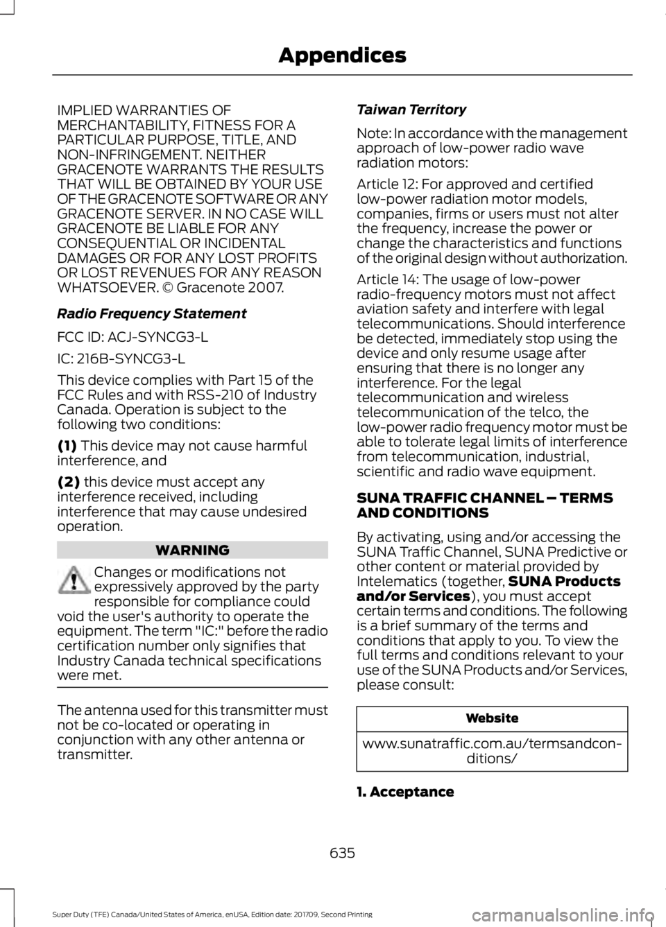 FORD F-250 2018  Owners Manual IMPLIED WARRANTIES OF
MERCHANTABILITY, FITNESS FOR A
PARTICULAR PURPOSE, TITLE, AND
NON-INFRINGEMENT. NEITHER
GRACENOTE WARRANTS THE RESULTS
THAT WILL BE OBTAINED BY YOUR USE
OF THE GRACENOTE SOFTWARE