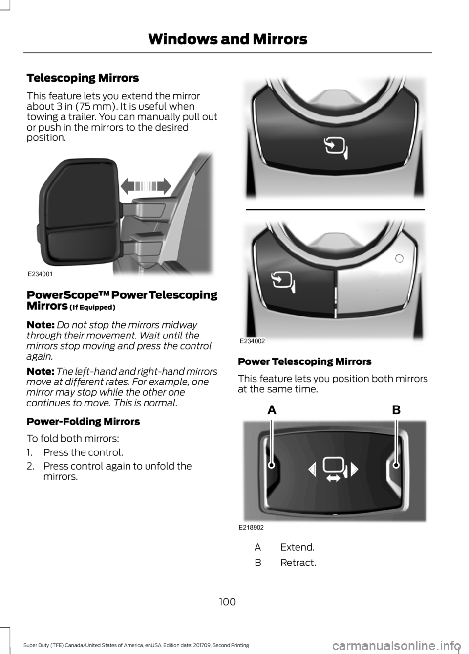 FORD F-350 2018  Owners Manual Telescoping Mirrors
This feature lets you extend the mirror
about 3 in (75 mm). It is useful when
towing a trailer. You can manually pull out
or push in the mirrors to the desired
position. PowerScope