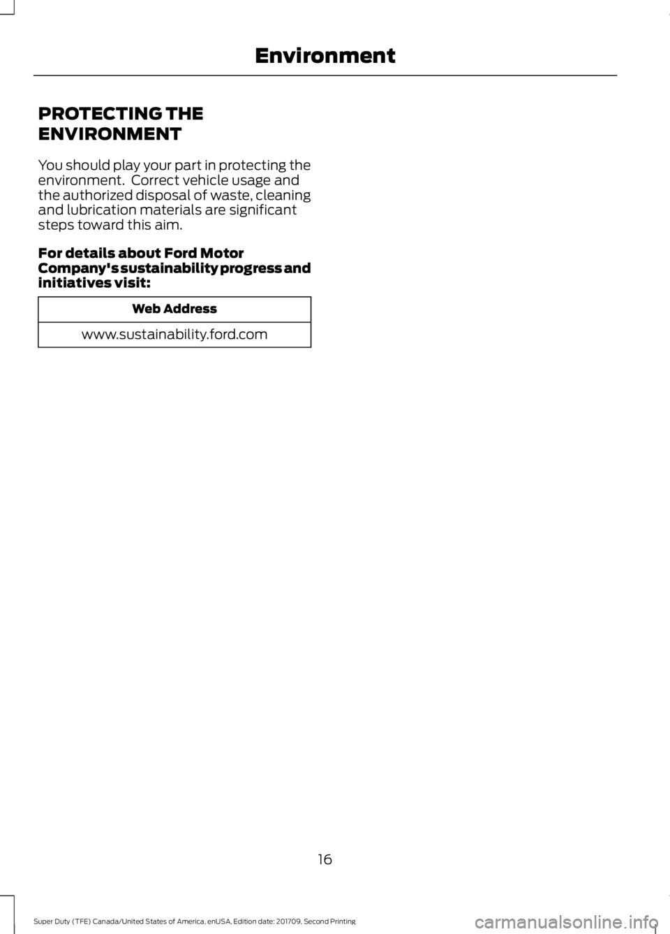FORD F-350 2018  Owners Manual PROTECTING THE
ENVIRONMENT
You should play your part in protecting the
environment.  Correct vehicle usage and
the authorized disposal of waste, cleaning
and lubrication materials are significant
step