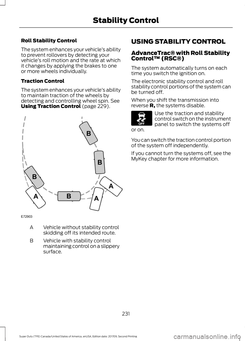 FORD F-350 2018 Owners Manual Roll Stability Control
The system enhances your vehicle
’s ability
to prevent rollovers by detecting your
vehicle ’s roll motion and the rate at which
it changes by applying the brakes to one
or m FORD F-350 2018 Owners Manual Roll Stability Control
The system enhances your vehicle
’s ability
to prevent rollovers by detecting your
vehicle ’s roll motion and the rate at which
it changes by applying the brakes to one
or m