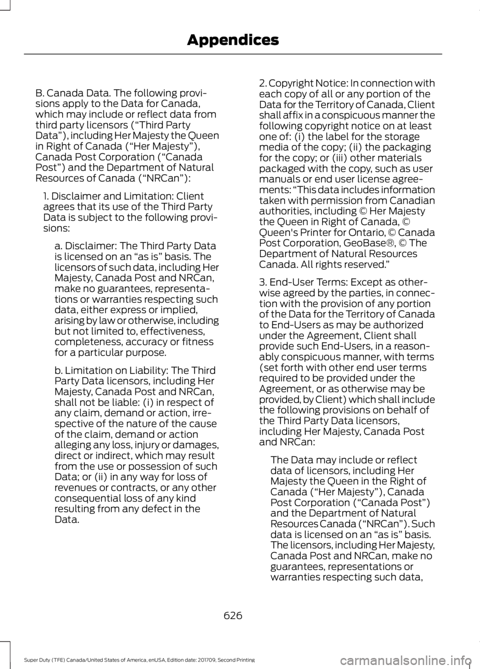 FORD F-350 2018 Owners Manual B. Canada Data. The following provi-
sions apply to the Data for Canada,
which may include or reflect data from
third party licensors (“Third Party
Data
”), including Her Majesty the Queen
in Righ FORD F-350 2018 Owners Manual B. Canada Data. The following provi-
sions apply to the Data for Canada,
which may include or reflect data from
third party licensors (“Third Party
Data
”), including Her Majesty the Queen
in Righ
