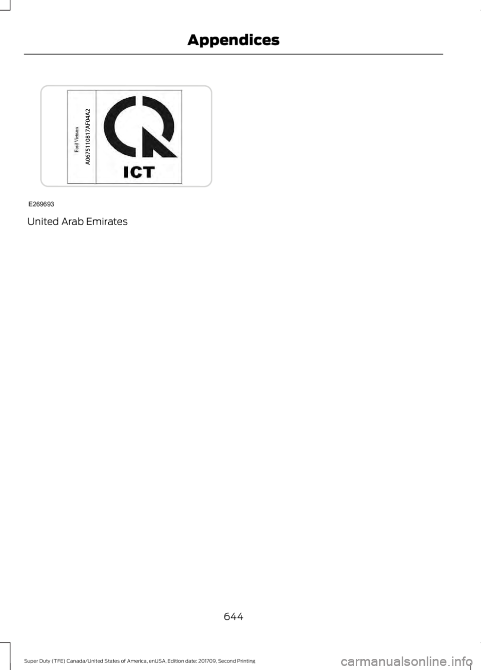 FORD F-350 2018  Owners Manual United Arab Emirates
644
Super Duty (TFE) Canada/United States of America, enUSA, Edition date: 201709, Second Printing AppendicesE269693  
