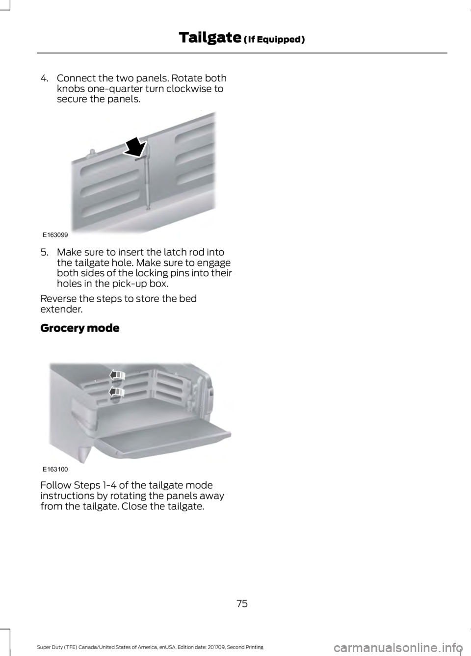 FORD F-350 2018  Owners Manual 4. Connect the two panels. Rotate both
knobs one-quarter turn clockwise to
secure the panels. 5. Make sure to insert the latch rod into
the tailgate hole. Make sure to engage
both sides of the locking