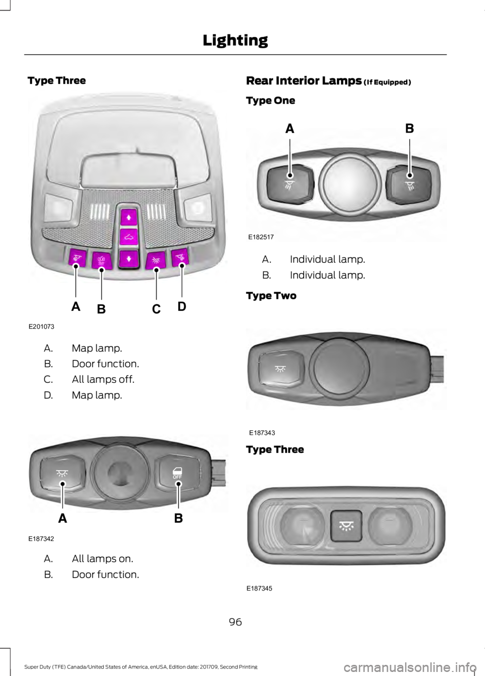 FORD F-350 2018  Owners Manual Type Three
Map lamp.
A.
Door function.
B.
All lamps off.
C.
Map lamp.
D. All lamps on.
A.
Door function.
B. Rear Interior Lamps (If Equipped)
Type One Individual lamp.
A.
Individual lamp.
B.
Type Two 