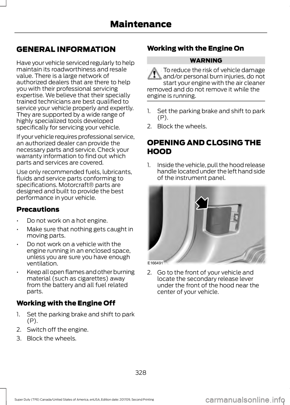 FORD F-450 2018  Owners Manual GENERAL INFORMATION
Have your vehicle serviced regularly to help
maintain its roadworthiness and resale
value. There is a large network of
authorized dealers that are there to help
you with their prof