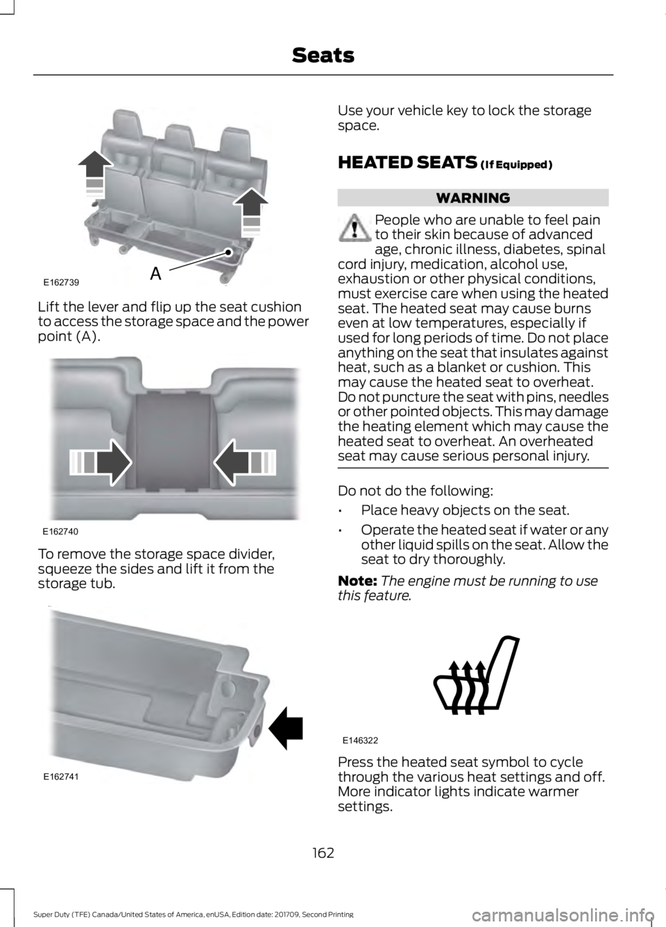 FORD F-550 2018  Owners Manual Lift the lever and flip up the seat cushion
to access the storage space and the power
point (A).
To remove the storage space divider,
squeeze the sides and lift it from the
storage tub. Use your vehic
