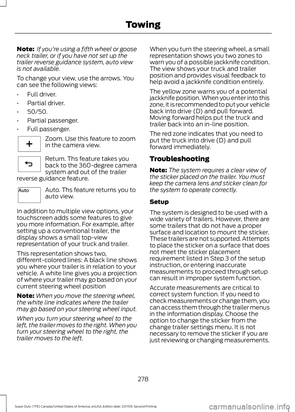 FORD F-550 2018  Owners Manual Note:
 If you're using a fifth wheel or goose
neck trailer, or if you have not set up the
trailer reverse guidance system, auto view
is not available.
To change your view, use the arrows. You
can 