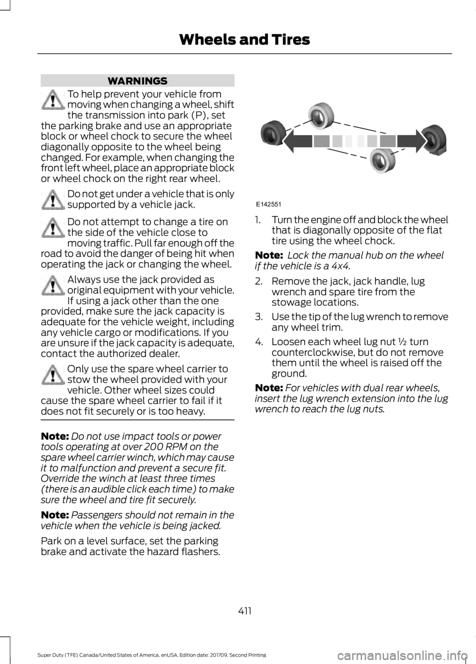 FORD F-550 2018  Owners Manual WARNINGS
To help prevent your vehicle from
moving when changing a wheel, shift
the transmission into park (P), set
the parking brake and use an appropriate
block or wheel chock to secure the wheel
dia