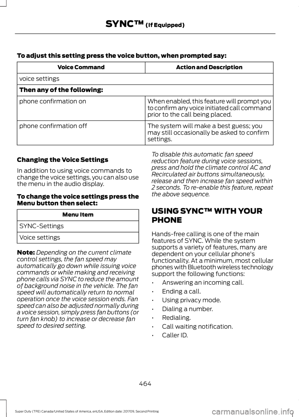 FORD F-550 2018  Owners Manual To adjust this setting press the voice button, when prompted say:
Action and Description
Voice Command
voice settings
Then any of the following: When enabled, this feature will prompt you
to confirm a
