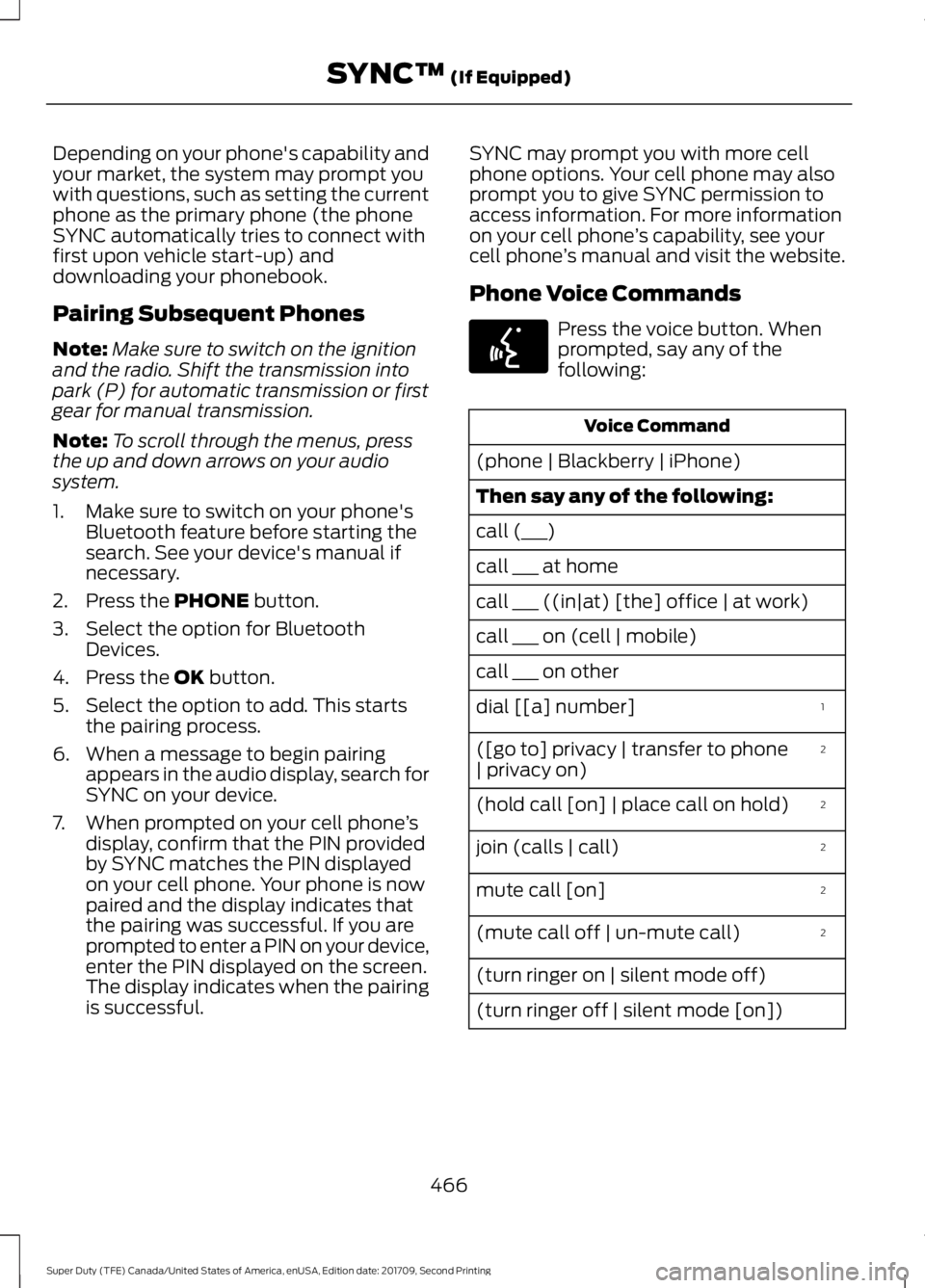 FORD F-550 2018  Owners Manual Depending on your phone's capability and
your market, the system may prompt you
with questions, such as setting the current
phone as the primary phone (the phone
SYNC automatically tries to connec
