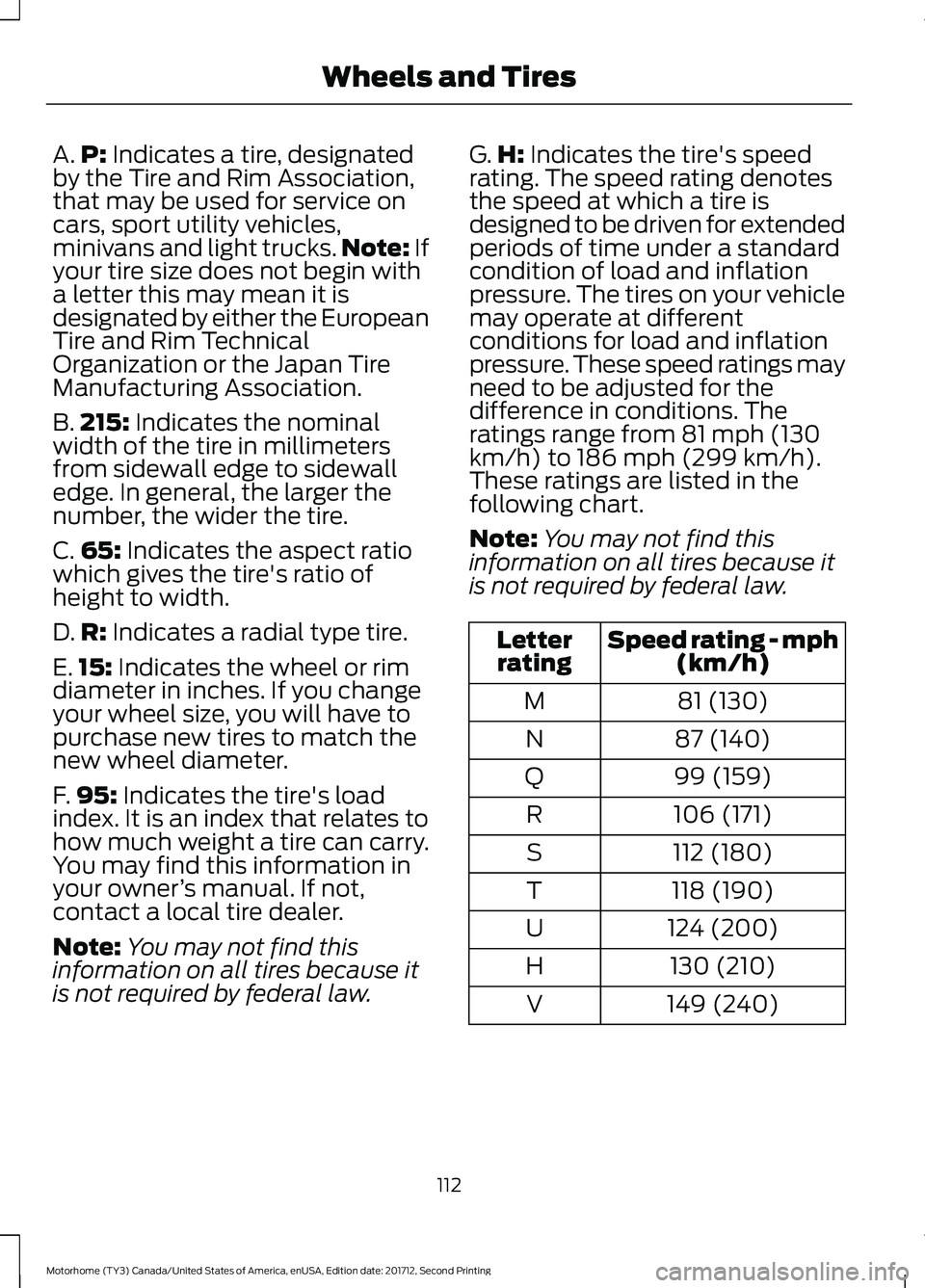 FORD F-59 2018 Owners Manual A.
P: Indicates a tire, designated
by the Tire and Rim Association,
that may be used for service on
cars, sport utility vehicles,
minivans and light trucks. Note:
If
your tire size does not begin wit FORD F-59 2018 Owners Manual A.
P: Indicates a tire, designated
by the Tire and Rim Association,
that may be used for service on
cars, sport utility vehicles,
minivans and light trucks. Note:
If
your tire size does not begin wit