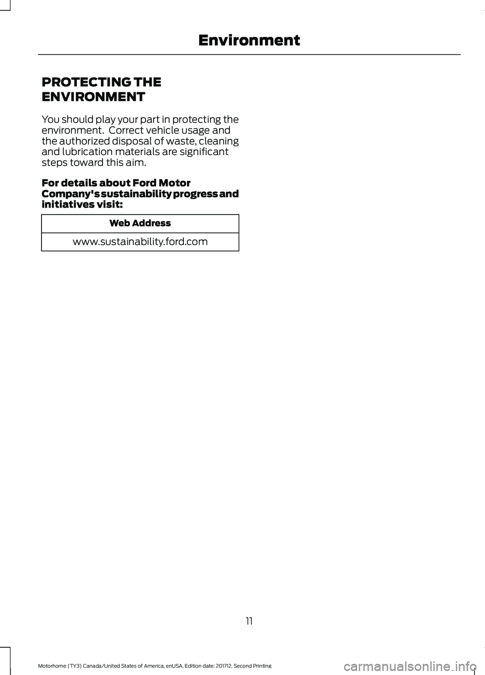 FORD F-59 2018  Owners Manual PROTECTING THE
ENVIRONMENT
You should play your part in protecting the
environment.  Correct vehicle usage and
the authorized disposal of waste, cleaning
and lubrication materials are significant
step