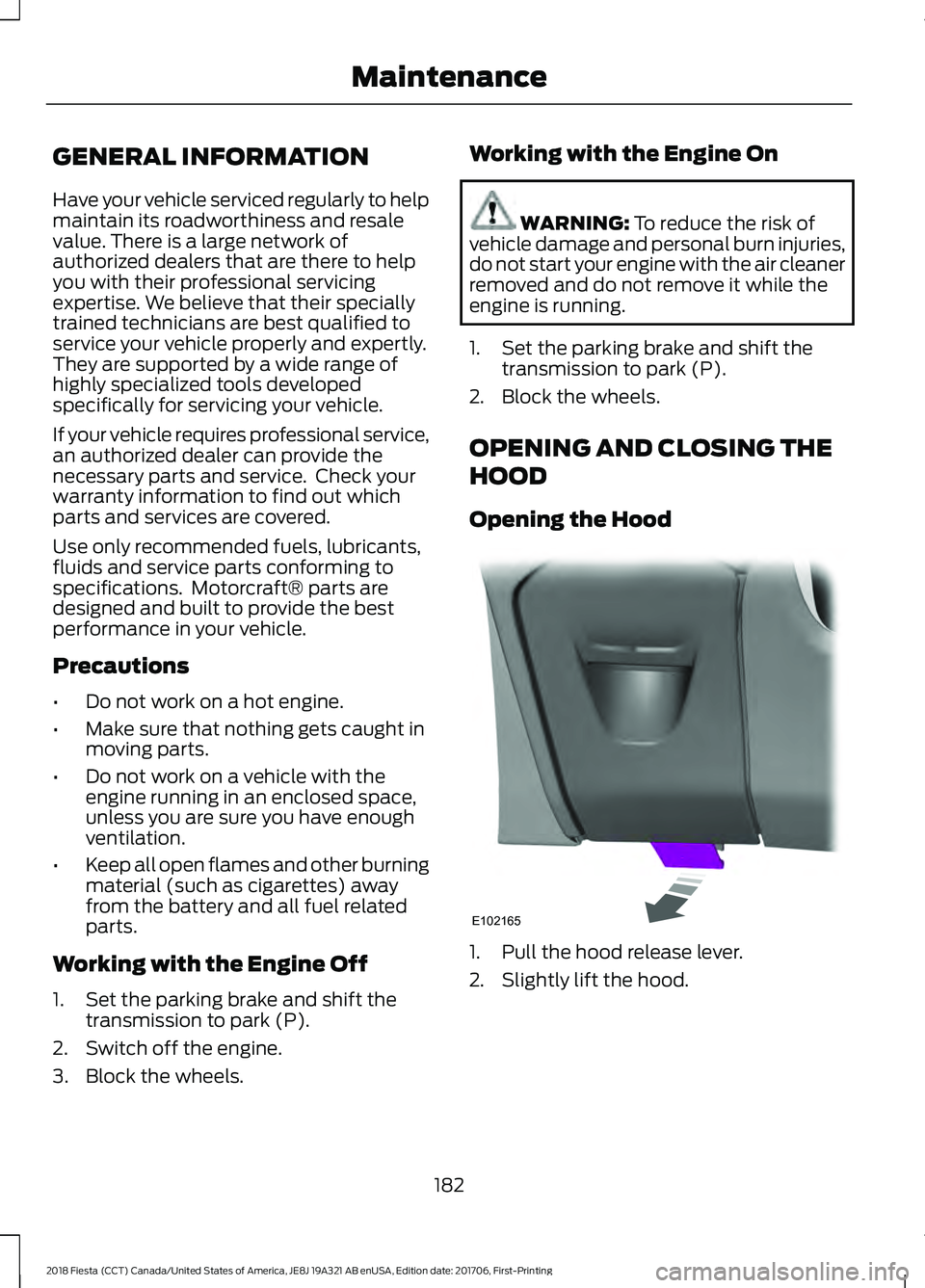 FORD FIESTA 2018 Owners Manual GENERAL INFORMATION
Have your vehicle serviced regularly to help
maintain its roadworthiness and resale
value. There is a large network of
authorized dealers that are there to help
you with their prof FORD FIESTA 2018 Owners Manual GENERAL INFORMATION
Have your vehicle serviced regularly to help
maintain its roadworthiness and resale
value. There is a large network of
authorized dealers that are there to help
you with their prof