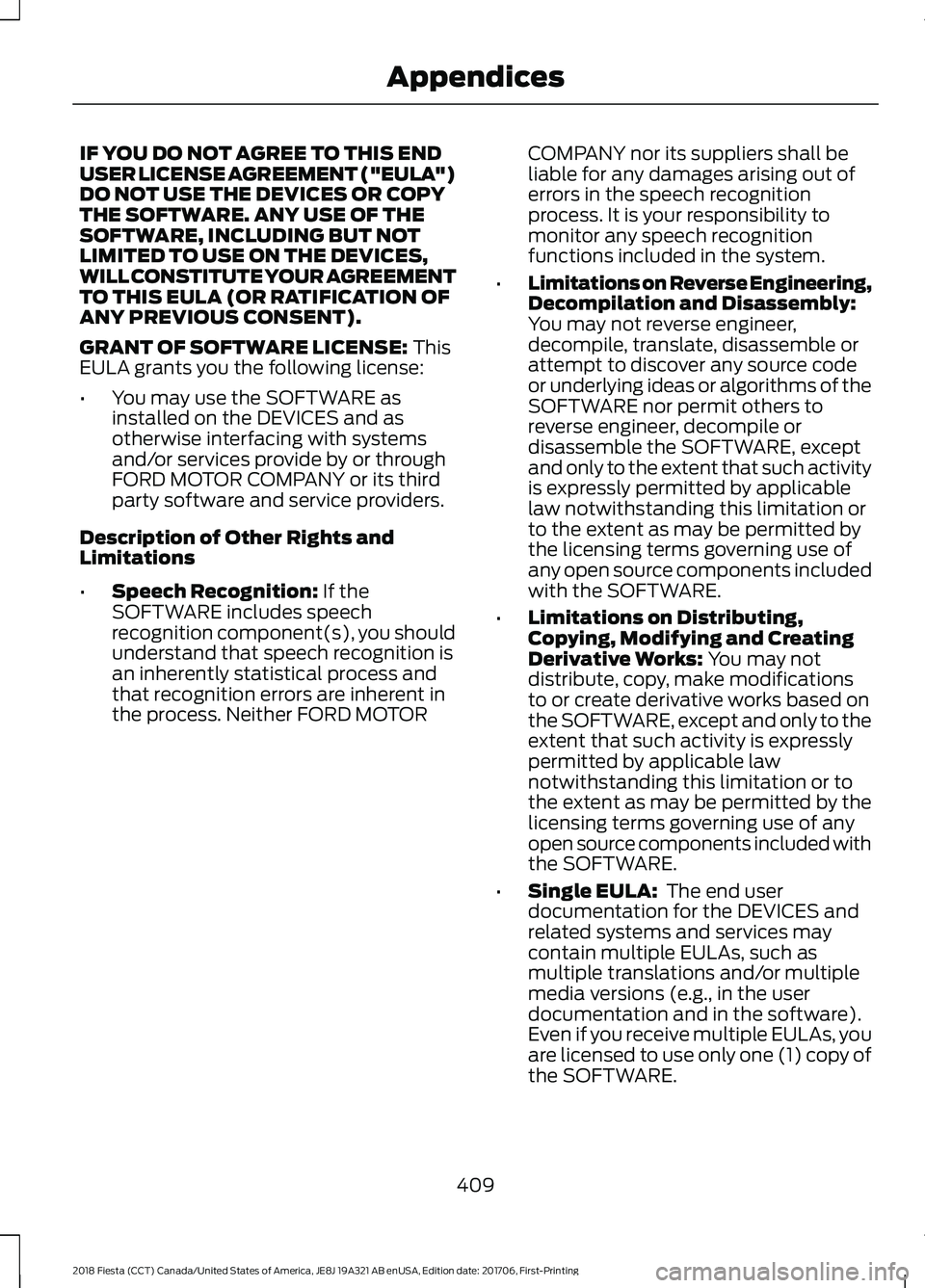FORD FIESTA 2018 Owners Manual IF YOU DO NOT AGREE TO THIS END
USER LICENSE AGREEMENT ("EULA")
DO NOT USE THE DEVICES OR COPY
THE SOFTWARE. ANY USE OF THE
SOFTWARE, INCLUDING BUT NOT
LIMITED TO USE ON THE DEVICES,
WILL CONS FORD FIESTA 2018 Owners Manual IF YOU DO NOT AGREE TO THIS END
USER LICENSE AGREEMENT ("EULA")
DO NOT USE THE DEVICES OR COPY
THE SOFTWARE. ANY USE OF THE
SOFTWARE, INCLUDING BUT NOT
LIMITED TO USE ON THE DEVICES,
WILL CONS