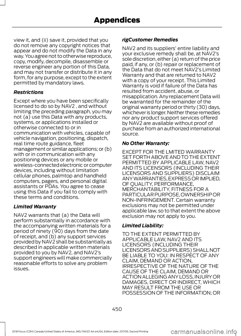 FORD FOCUS 2018 Owners Manual view it, and (ii) save it, provided that youdo not remove any copyright notices thatappear and do not modify the Data in anyway. You agree not to otherwise reproduce,copy, modify, decompile, disassemb FORD FOCUS 2018 Owners Manual view it, and (ii) save it, provided that youdo not remove any copyright notices thatappear and do not modify the Data in anyway. You agree not to otherwise reproduce,copy, modify, decompile, disassemb