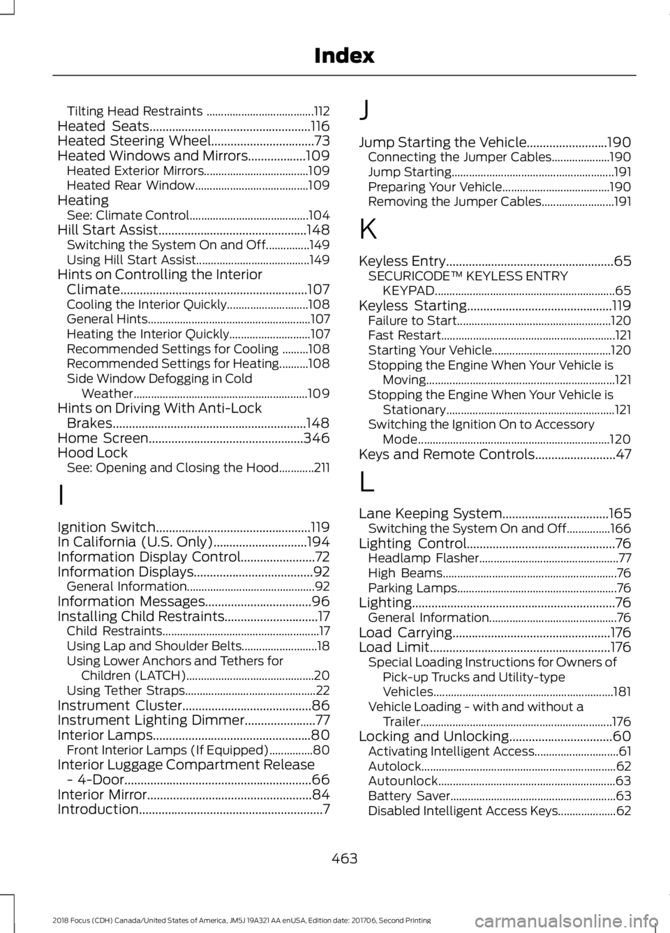 FORD FOCUS 2018 Owners Manual Tilting Head Restraints .....................................112Heated Seats..................................................116Heated Steering Wheel................................73Heated Windows a FORD FOCUS 2018 Owners Manual Tilting Head Restraints .....................................112Heated Seats..................................................116Heated Steering Wheel................................73Heated Windows a