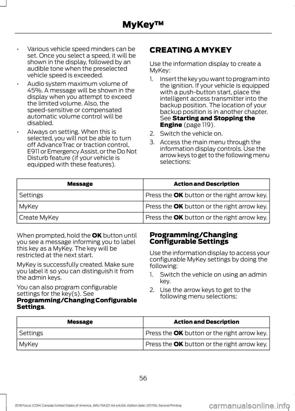 FORD FOCUS 2018 Owners Manual •Various vehicle speed minders can beset. Once you select a speed, it will beshown in the display, followed by anaudible tone when the preselectedvehicle speed is exceeded.
•Audio system maximum v FORD FOCUS 2018 Owners Manual •Various vehicle speed minders can beset. Once you select a speed, it will beshown in the display, followed by anaudible tone when the preselectedvehicle speed is exceeded.
•Audio system maximum v
