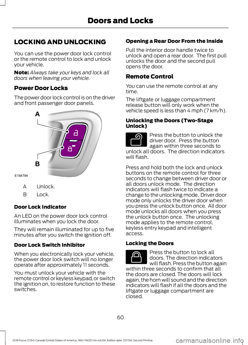 FORD FOCUS 2018 Owners Manual LOCKING AND UNLOCKING
You can use the power door lock controlor the remote control to lock and unlockyour vehicle.
Note:Always take your keys and lock alldoors when leaving your vehicle.
Power Door Lo FORD FOCUS 2018 Owners Manual LOCKING AND UNLOCKING
You can use the power door lock controlor the remote control to lock and unlockyour vehicle.
Note:Always take your keys and lock alldoors when leaving your vehicle.
Power Door Lo