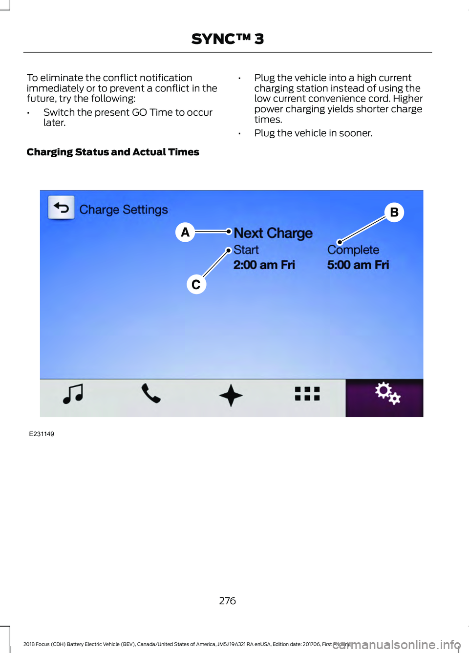 FORD FOCUS ELECTRIC 2018  Owners Manual To eliminate the conflict notification
immediately or to prevent a conflict in the
future, try the following:
•
Switch the present GO Time to occur
later. •
Plug the vehicle into a high current
ch