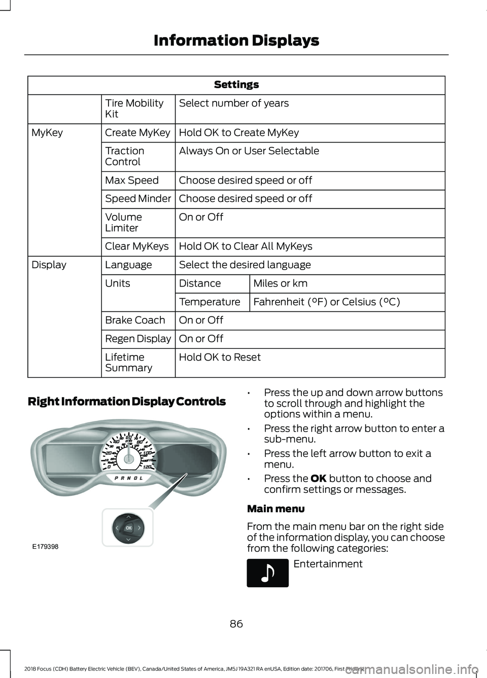 FORD FOCUS ELECTRIC 2018 Owners Manual Settings
Select number of years
Tire Mobility
Kit
Hold OK to Create MyKey
Create MyKey
MyKey
Always On or User Selectable
Traction
Control
Choose desired speed or off
Max Speed
Choose desired speed or FORD FOCUS ELECTRIC 2018 Owners Manual Settings
Select number of years
Tire Mobility
Kit
Hold OK to Create MyKey
Create MyKey
MyKey
Always On or User Selectable
Traction
Control
Choose desired speed or off
Max Speed
Choose desired speed or
