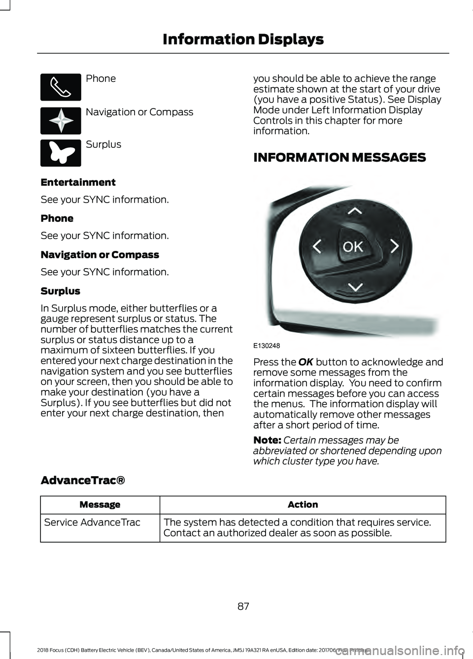 FORD FOCUS ELECTRIC 2018 Owners Manual Phone
Navigation or Compass
Surplus
Entertainment
See your SYNC information.
Phone
See your SYNC information.
Navigation or Compass
See your SYNC information.
Surplus
In Surplus mode, either butterfli FORD FOCUS ELECTRIC 2018 Owners Manual Phone
Navigation or Compass
Surplus
Entertainment
See your SYNC information.
Phone
See your SYNC information.
Navigation or Compass
See your SYNC information.
Surplus
In Surplus mode, either butterfli
