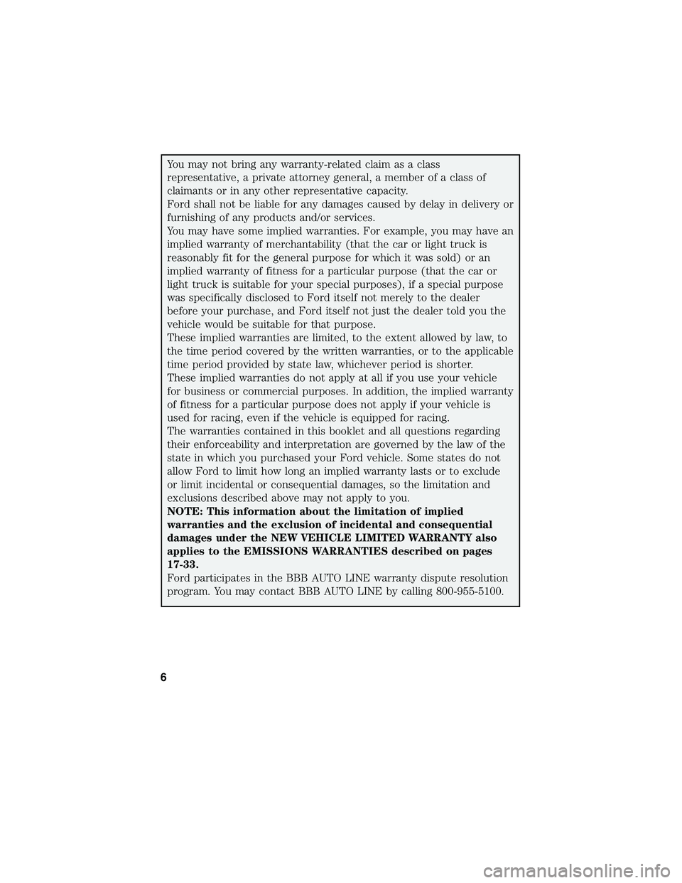 FORD FOCUS ELECTRIC 2018  Warranty Guide You may not bring any warranty-related claim as a class
representative, a private attorney general, a member of a class of
claimants or in any other representative capacity.
Ford shall not be liable f