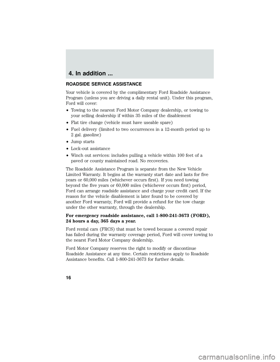 FORD FOCUS ELECTRIC 2018  Warranty Guide 4. In addition ...
ROADSIDE SERVICE ASSISTANCE
Your vehicle is covered by the complimentary Ford Roadside Assistance
Program (unless you are driving a daily rental unit). Under this program,
Ford will