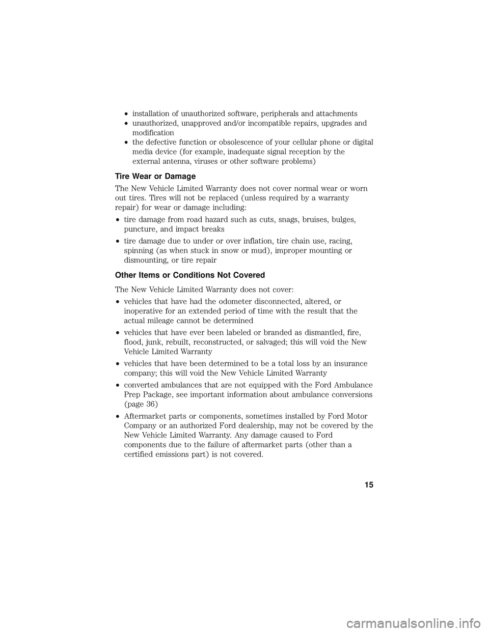 FORD POLICE INTERCEPTOR 2018  Owners Manual •installation of unauthorized software, peripherals and attachments
• unauthorized, unapproved and/or incompatible repairs, upgrades and
modification
• the defective function or obsolescence of 