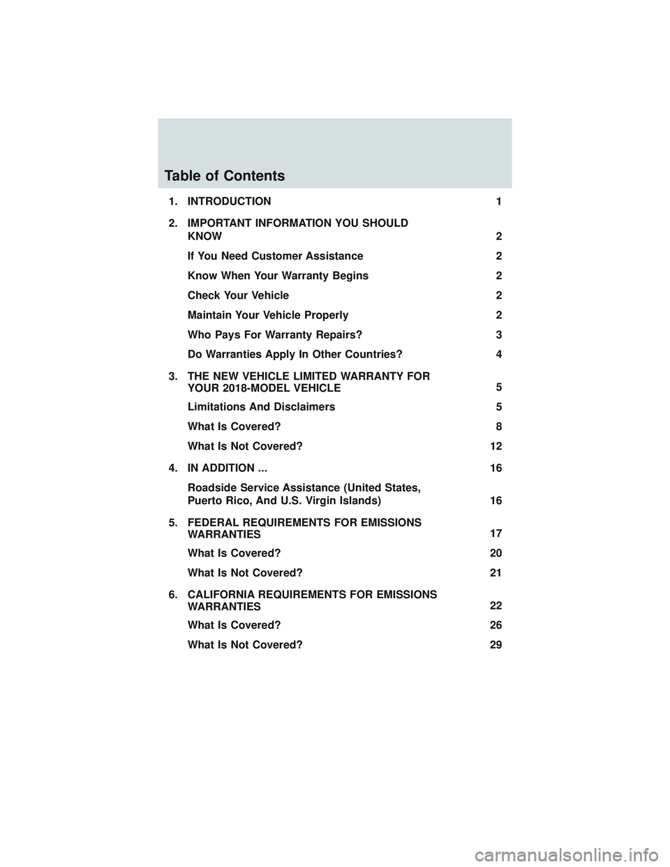 FORD POLICE INTERCEPTOR 2018  Owners Manual Table of Contents
1. INTRODUCTION1
2. IMPORTANT INFORMATION YOU SHOULD KNOW 2
If You Need Customer Assistance 2
Know When Your Warranty Begins 2
Check Your Vehicle 2
Maintain Your Vehicle Properly 2
W
