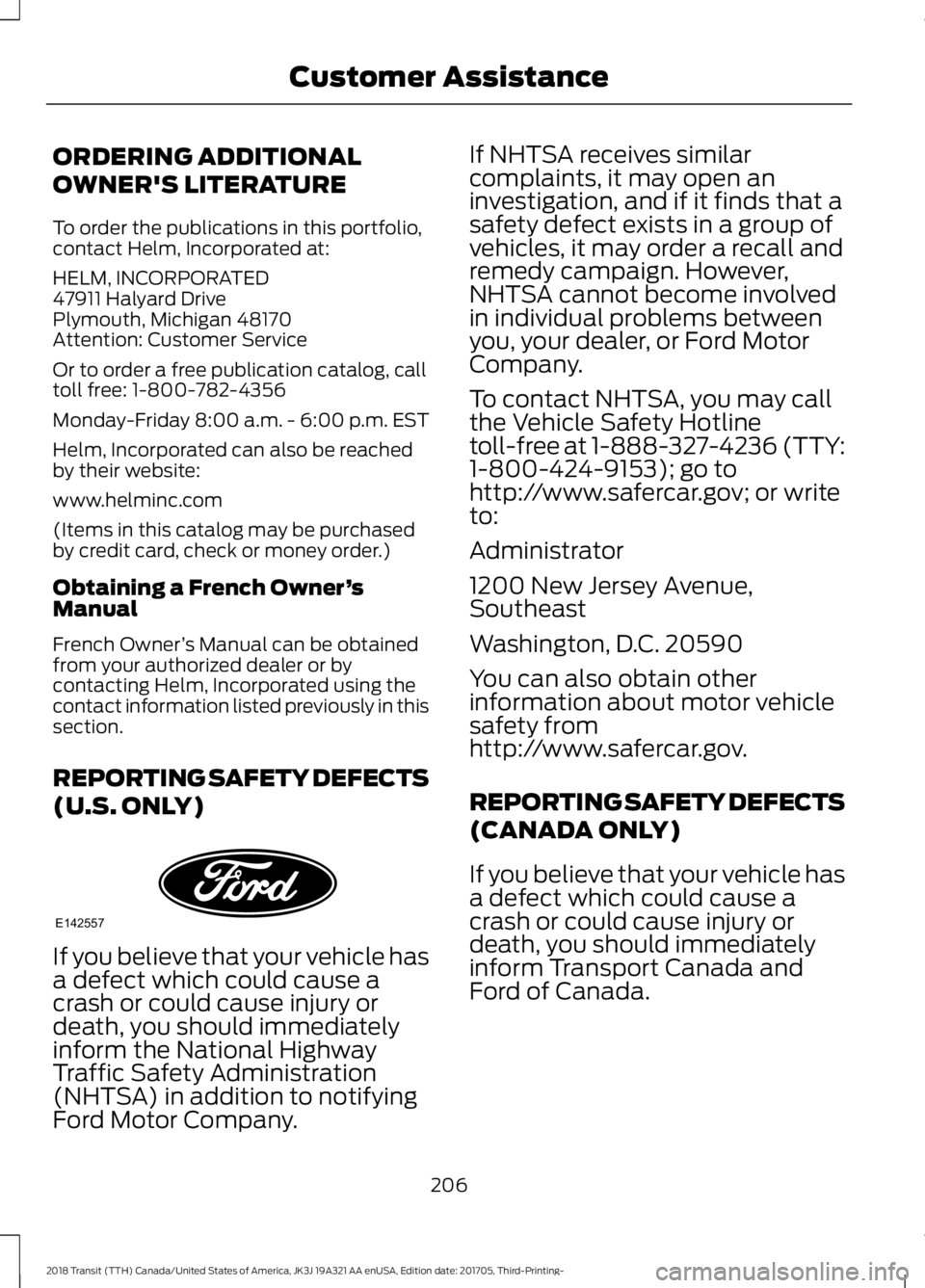 FORD TRANSIT 2018  Owners Manual ORDERING ADDITIONAL
OWNER'S LITERATURE
To order the publications in this portfolio,
contact Helm, Incorporated at:
HELM, INCORPORATED
47911 Halyard Drive
Plymouth, Michigan 48170
Attention: Custom