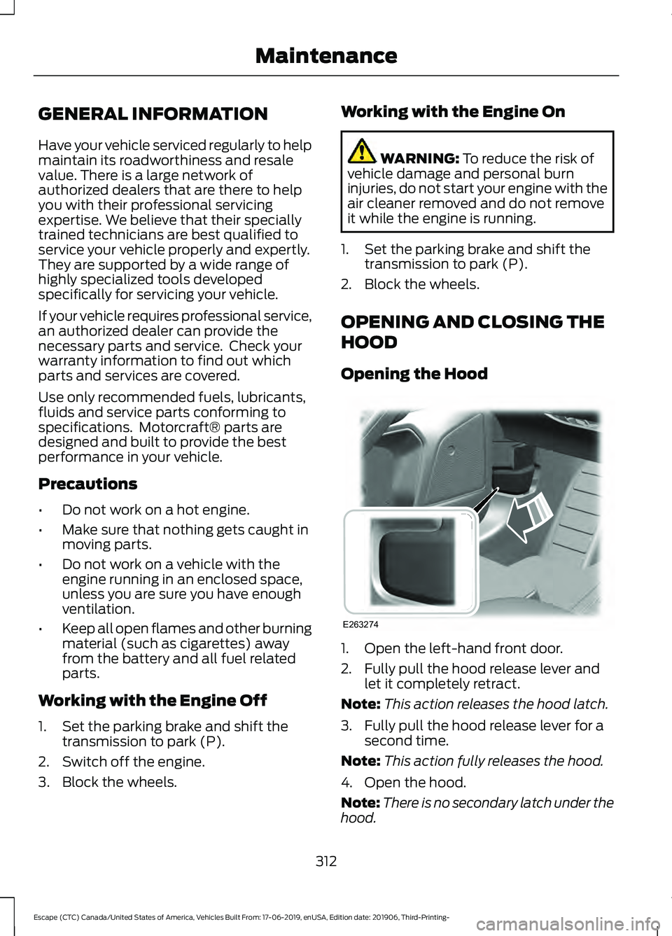 FORD ESCAPE 2020  Owners Manual GENERAL INFORMATION
Have your vehicle serviced regularly to help
maintain its roadworthiness and resale
value. There is a large network of
authorized dealers that are there to help
you with their prof
