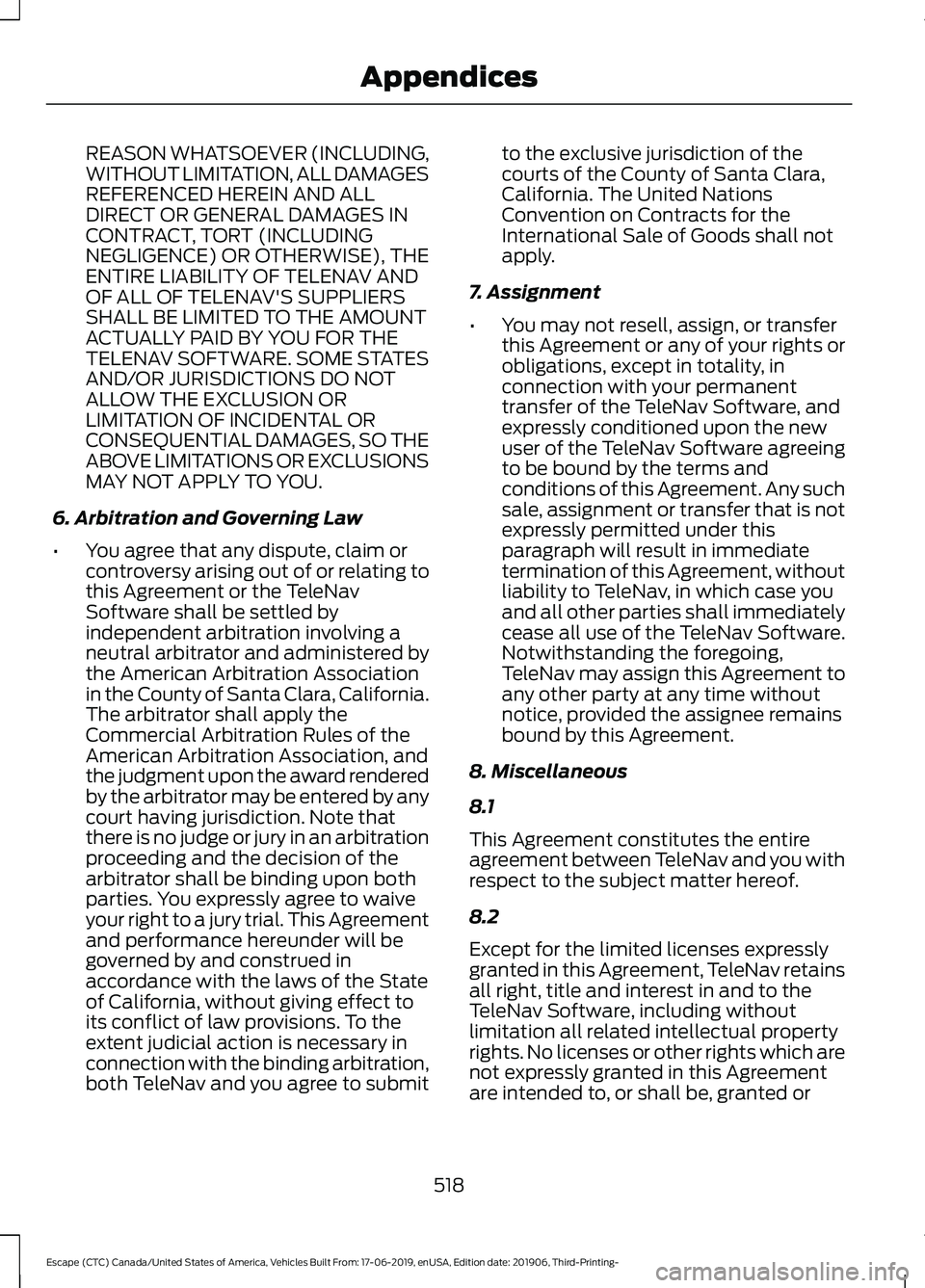 FORD ESCAPE 2020  Owners Manual REASON WHATSOEVER (INCLUDING,
WITHOUT LIMITATION, ALL DAMAGES
REFERENCED HEREIN AND ALL
DIRECT OR GENERAL DAMAGES IN
CONTRACT, TORT (INCLUDING
NEGLIGENCE) OR OTHERWISE), THE
ENTIRE LIABILITY OF TELENA