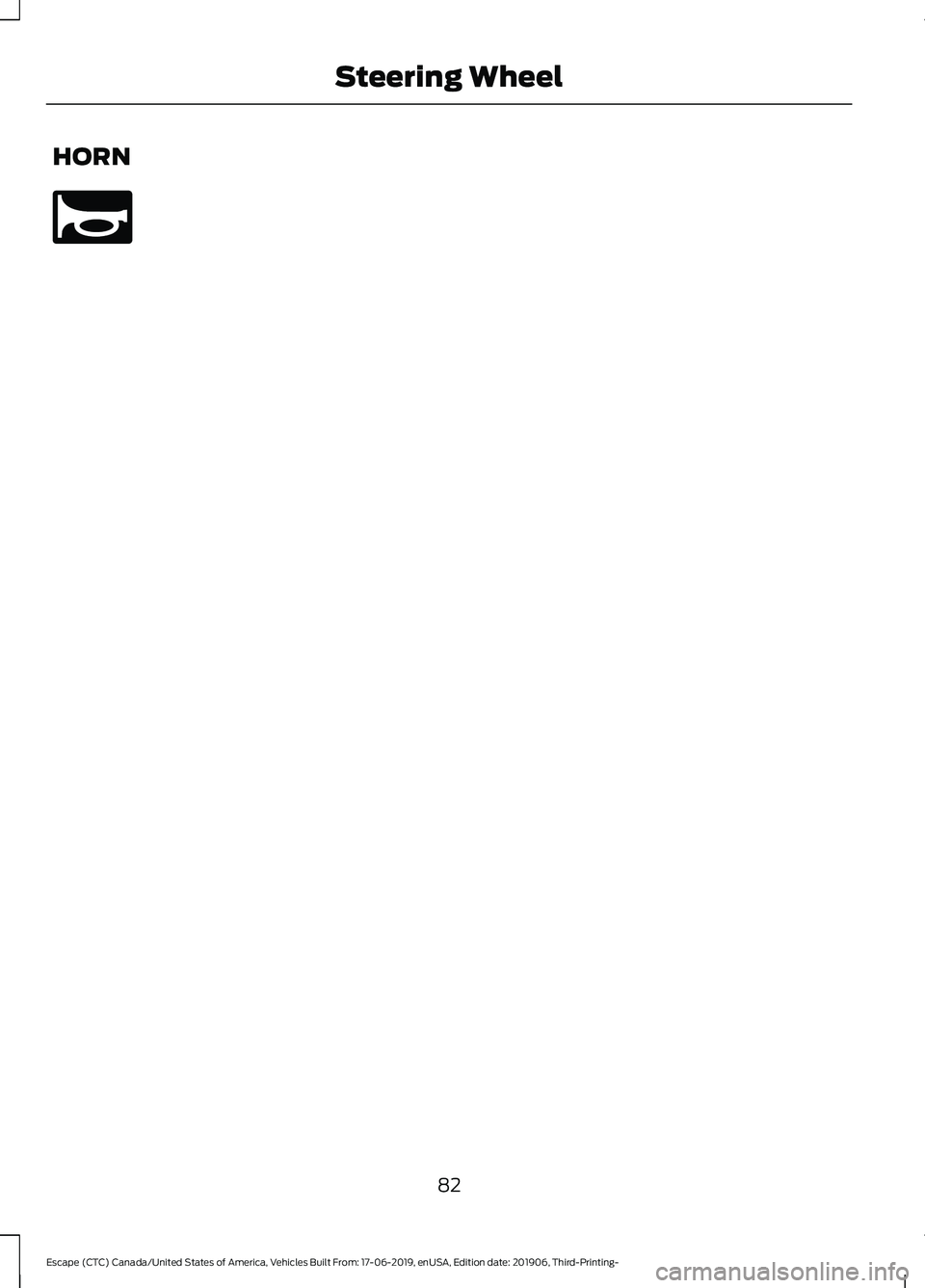 FORD ESCAPE 2020  Owners Manual HORN
82
Escape (CTC) Canada/United States of America, Vehicles Built From: 17-06-2019, enUSA, Edition date: 201906, Third-Printing- Steering WheelE270945  